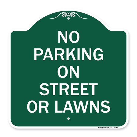 Signmission No Parking on Street or Lawns, Green & White Aluminum Architectural Sign, 18" x 18", GW-1818-23691 A-DES-GW-1818-23691
